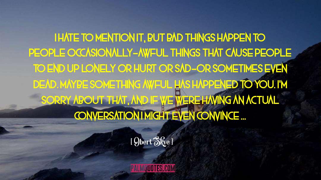Awful Things quotes by Obert Skye