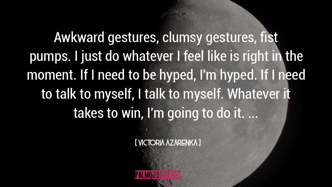 Awkward Beginnings quotes by Victoria Azarenka