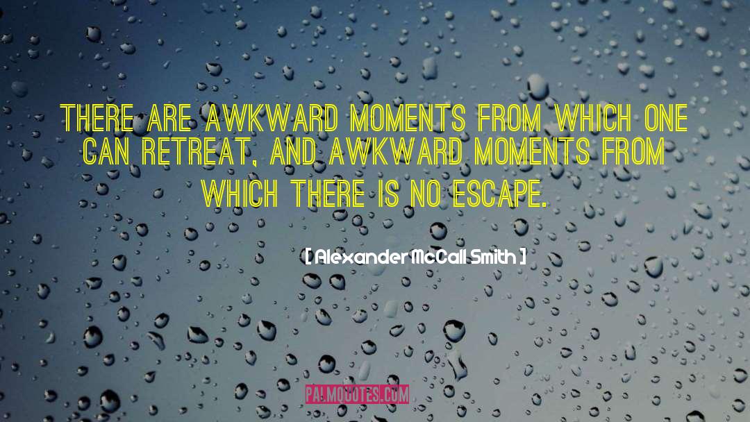 Awkward Moments quotes by Alexander McCall Smith