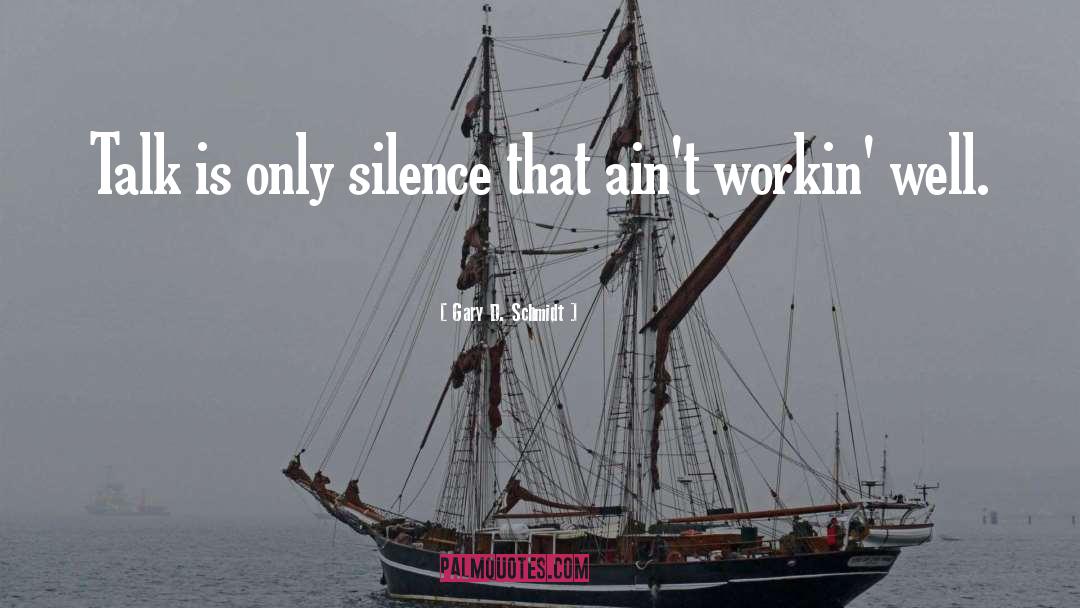 Awkward Silence quotes by Gary D. Schmidt