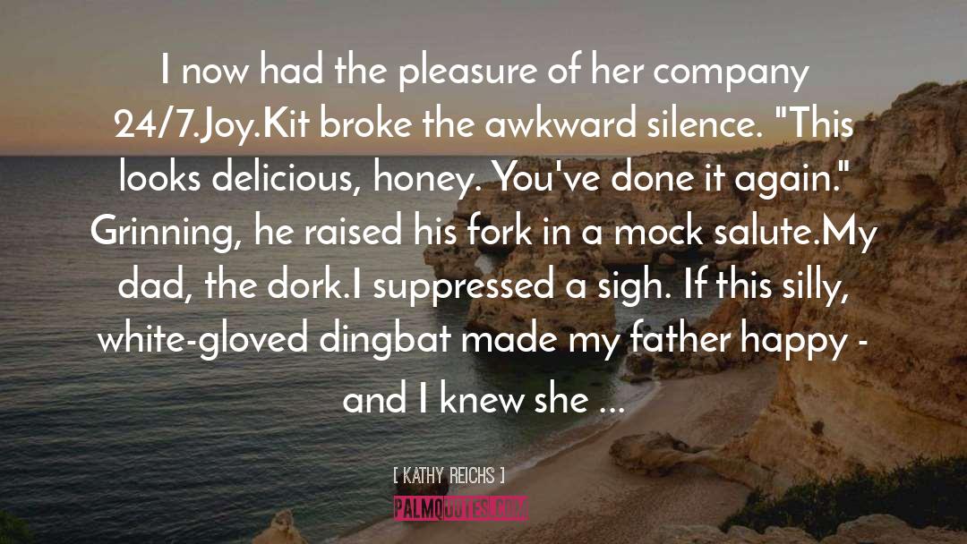 Awkward Silence quotes by Kathy Reichs