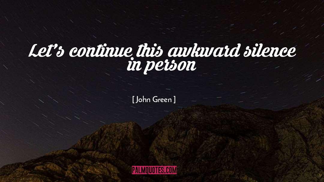 Awkward Silence quotes by John Green