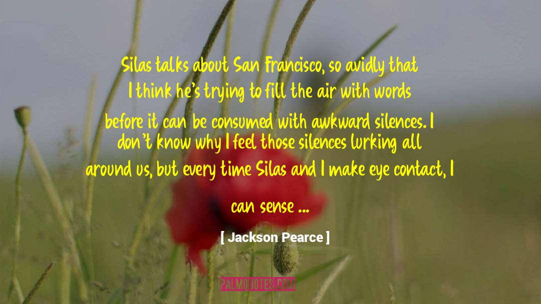 Awkward Silences quotes by Jackson Pearce