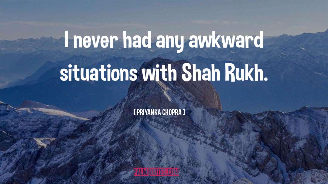 Awkward Situations quotes by Priyanka Chopra