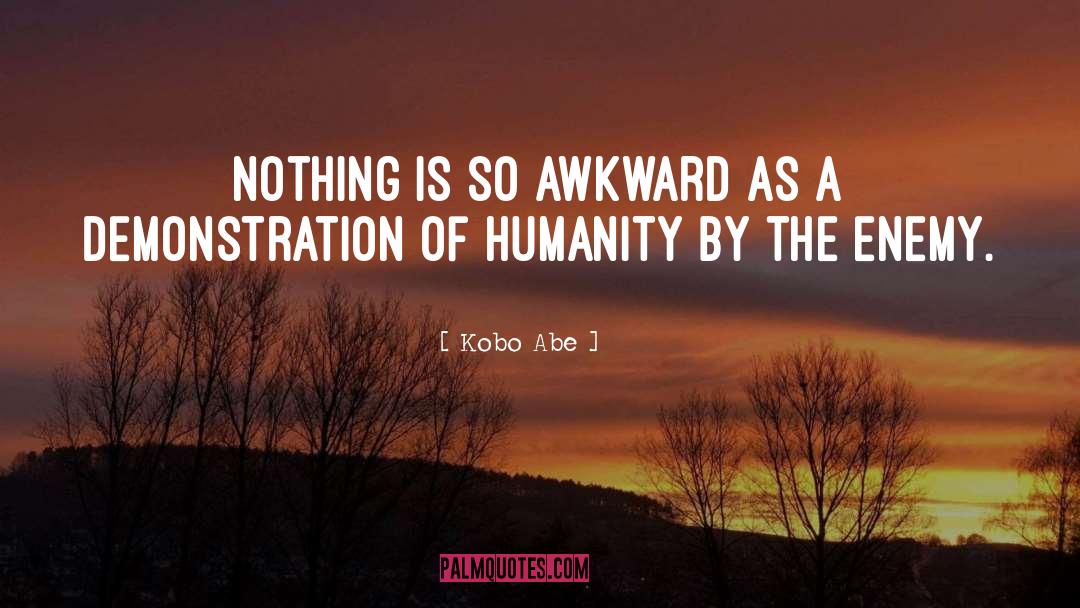 Awkwardness quotes by Kobo Abe