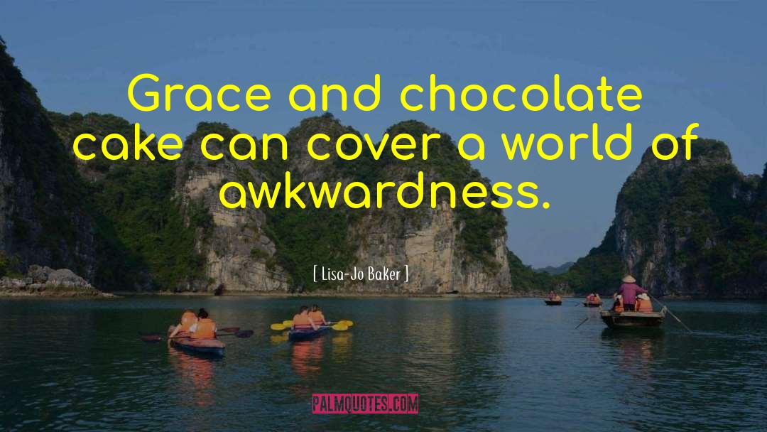 Awkwardness quotes by Lisa-Jo Baker