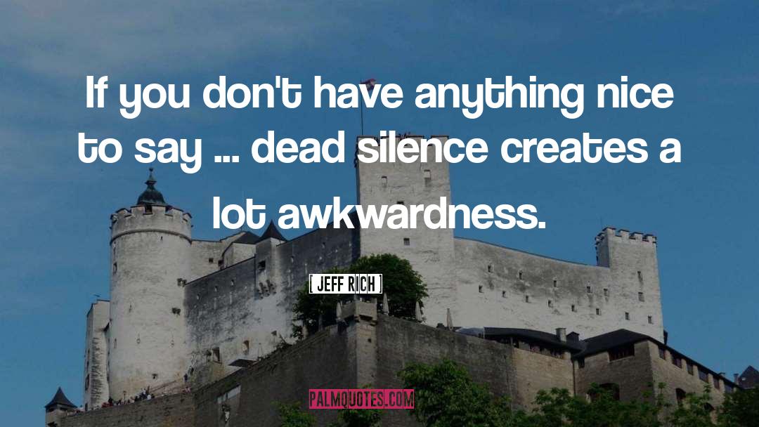 Awkwardness quotes by Jeff Rich