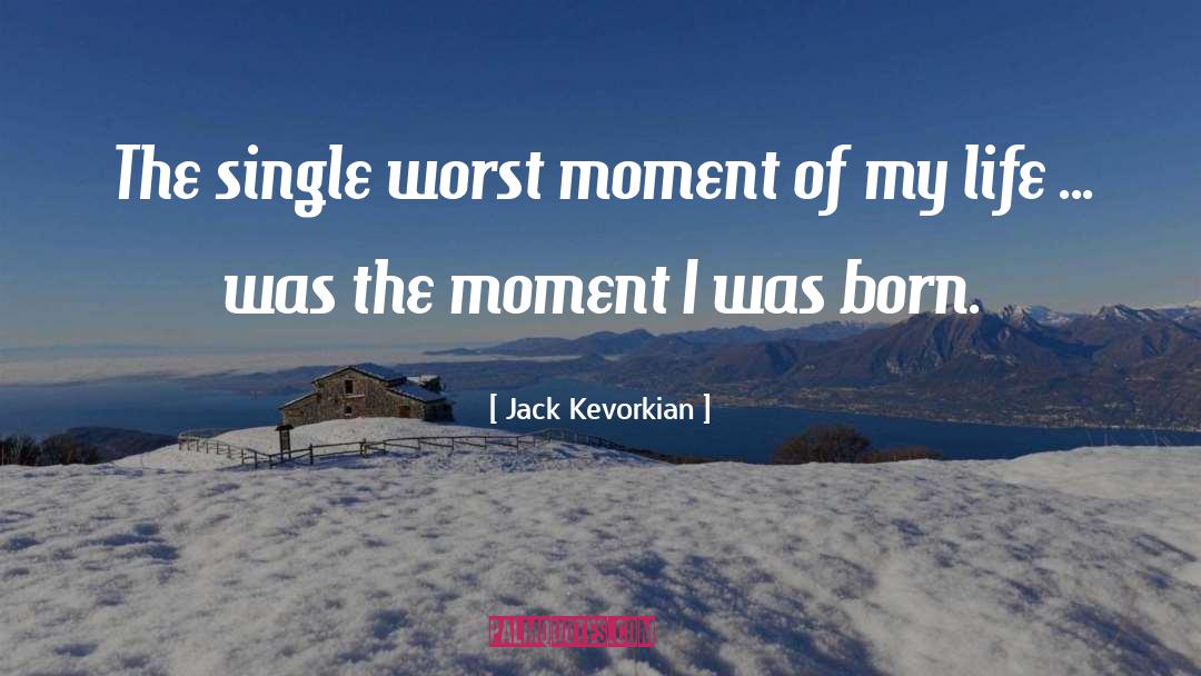 Aww Moment quotes by Jack Kevorkian