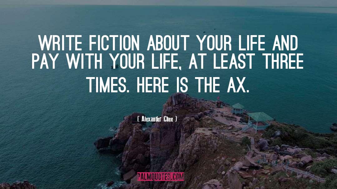 Ax quotes by Alexander Chee