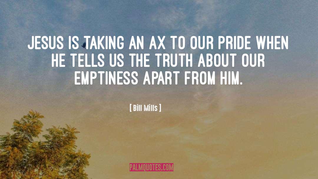 Ax quotes by Bill Mills