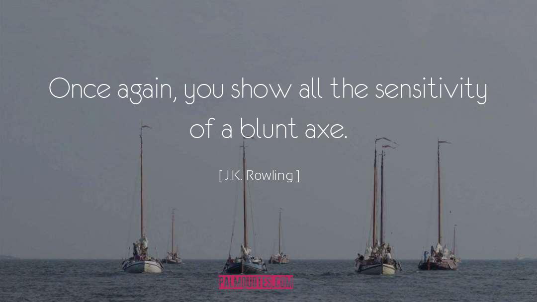 Axe quotes by J.K. Rowling