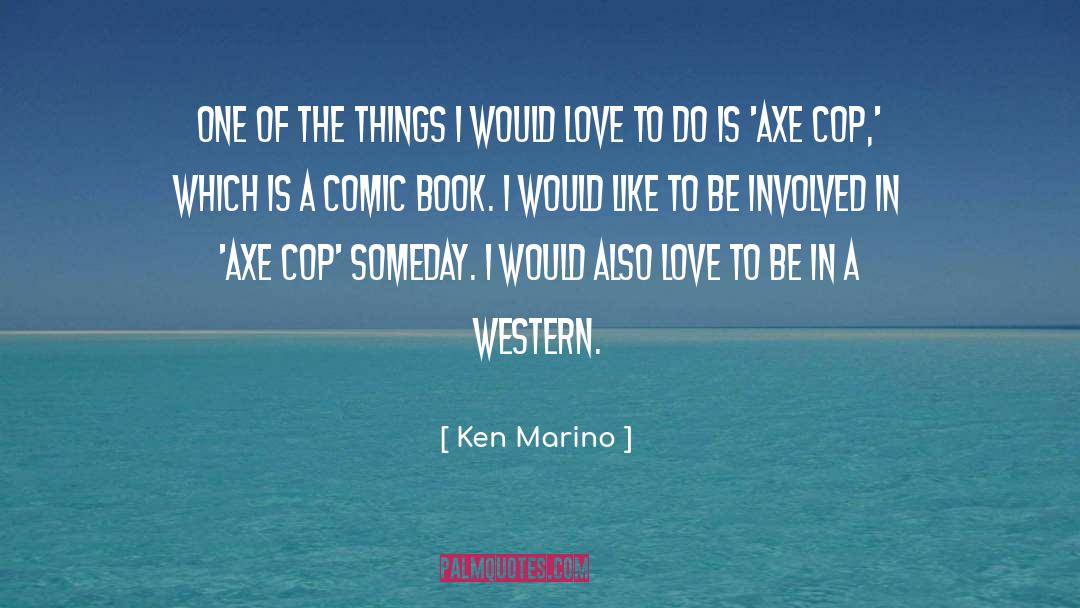 Axe quotes by Ken Marino