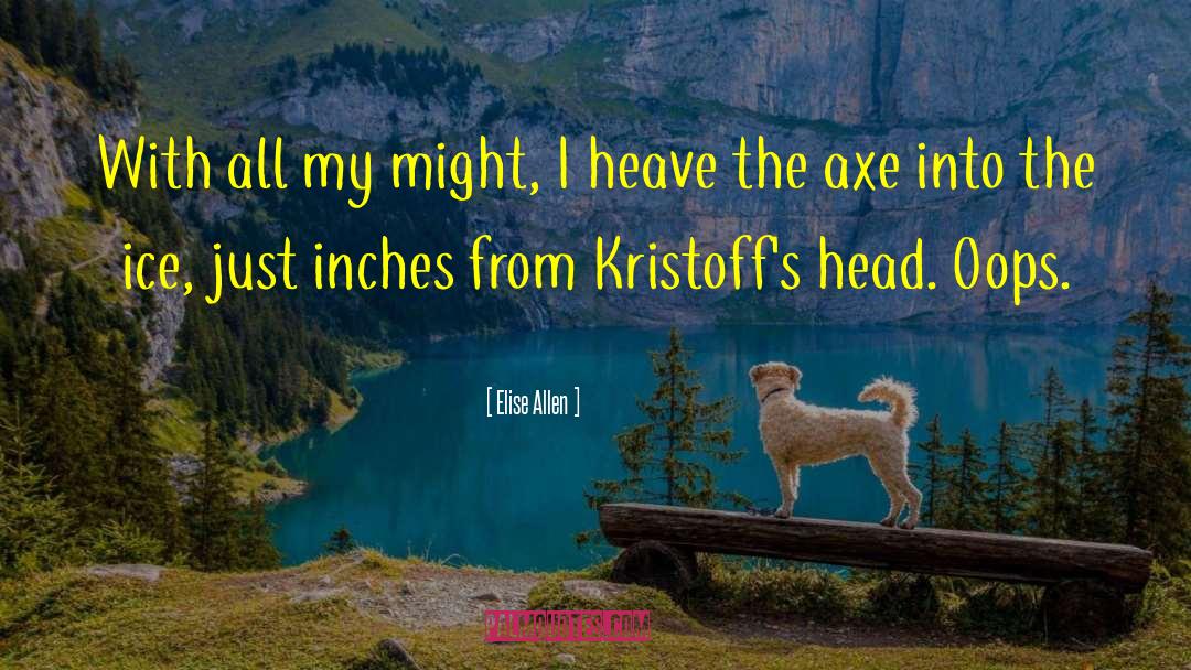 Axe quotes by Elise Allen