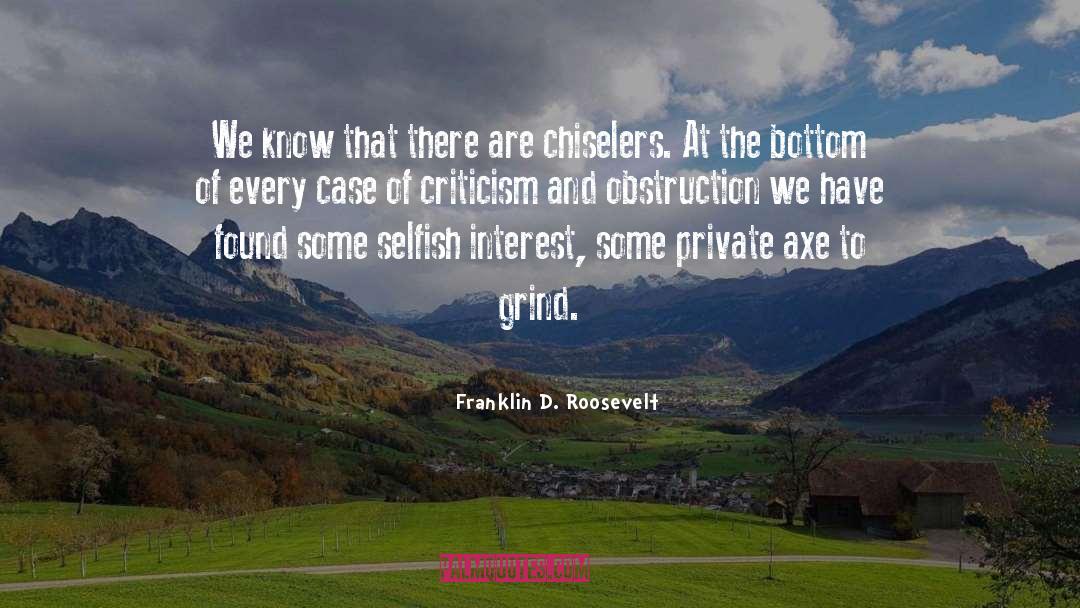 Axe To Grind quotes by Franklin D. Roosevelt