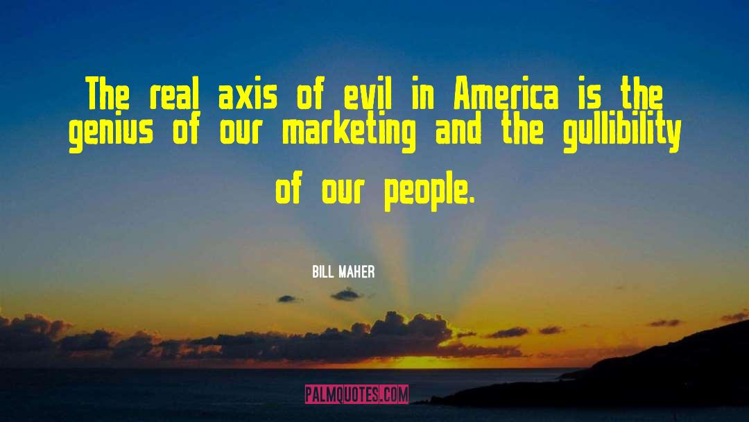 Axis Of Evil quotes by Bill Maher