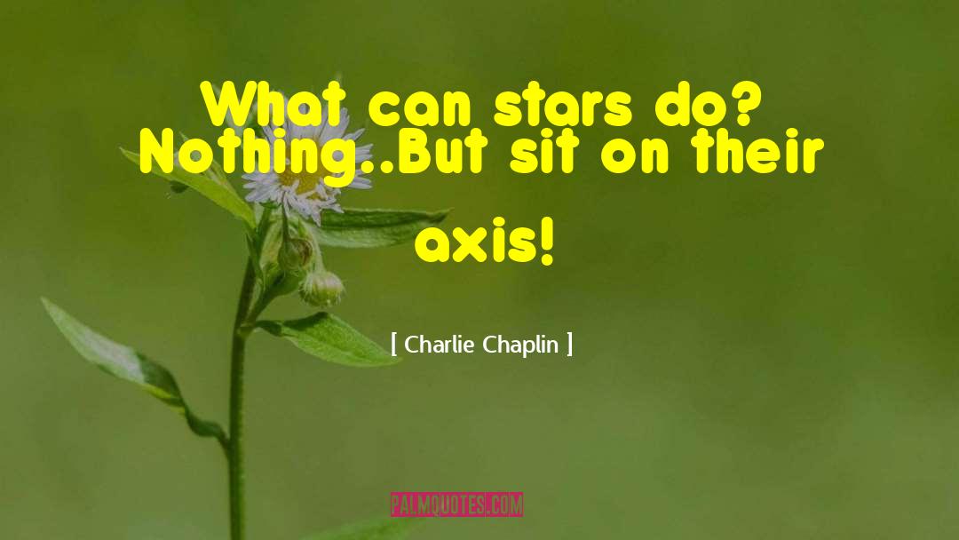 Axis quotes by Charlie Chaplin