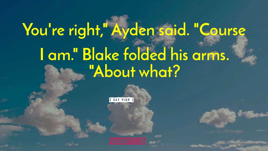 Ayden quotes by A&E Kirk