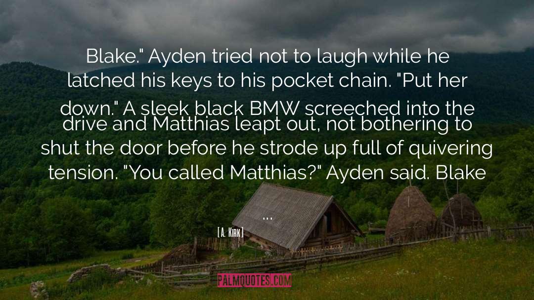 Ayden quotes by A.  Kirk