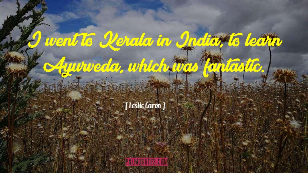 Ayurveda quotes by Leslie Caron
