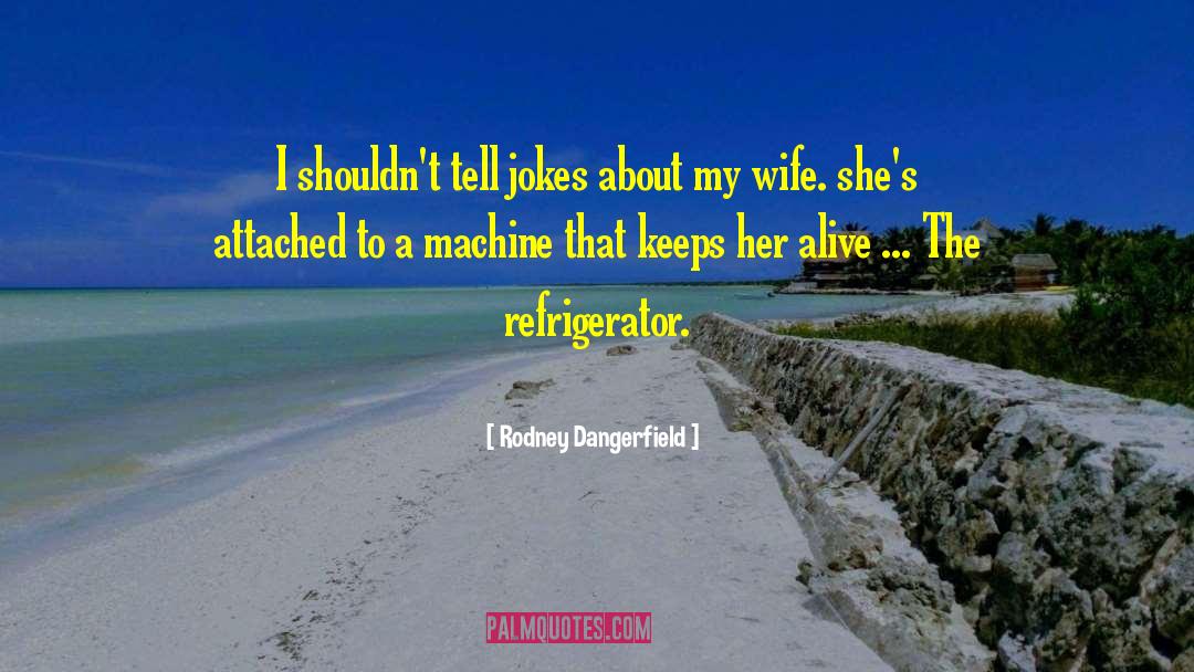 Azubah Wife quotes by Rodney Dangerfield