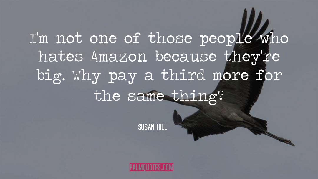 Azul Ceo Of Amazon quotes by Susan Hill
