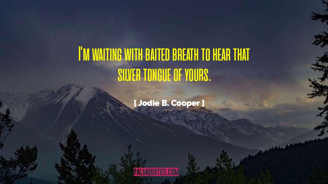 B C3 Aate quotes by Jodie B. Cooper