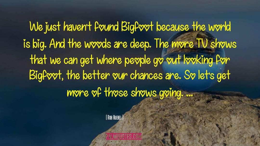 B Is For Bigfoot quotes by Rob Huebel