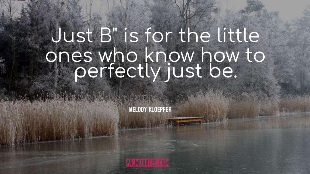 B Is For Bigfoot quotes by Melody Kloepfer