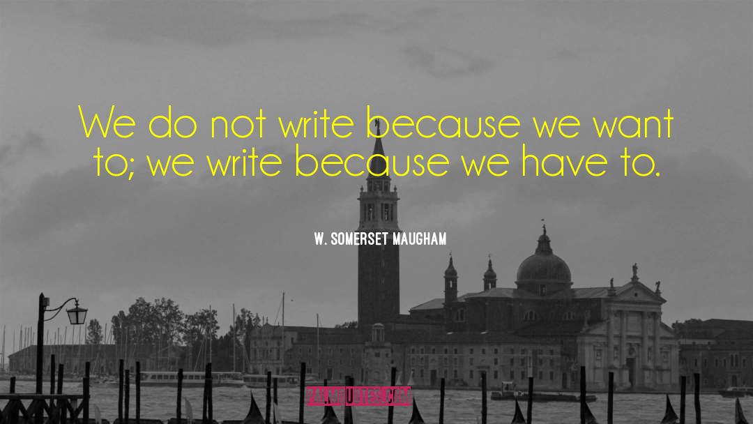 Baad Writing quotes by W. Somerset Maugham