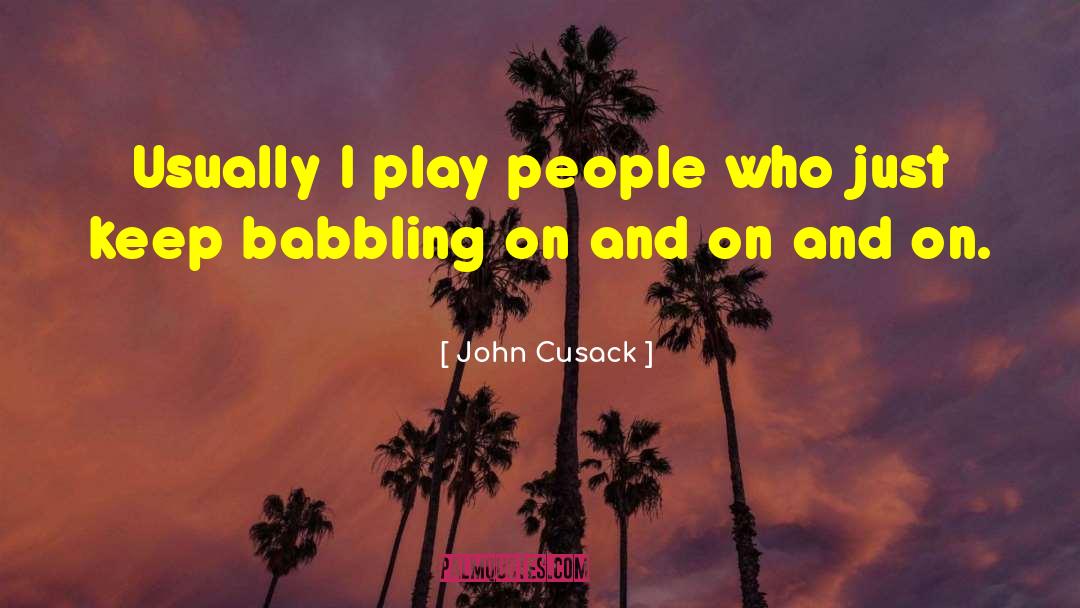 Babbling quotes by John Cusack