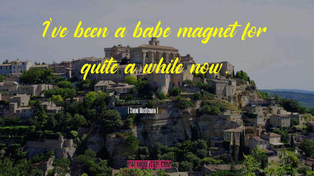 Babe quotes by Shane MacGowan