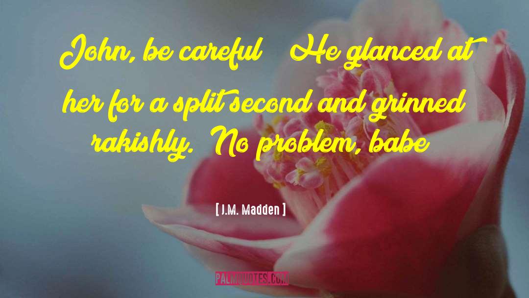 Babe quotes by J.M. Madden