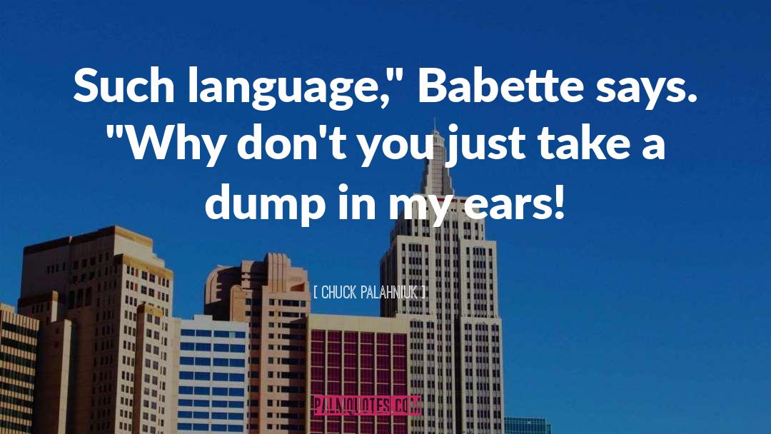 Babette quotes by Chuck Palahniuk