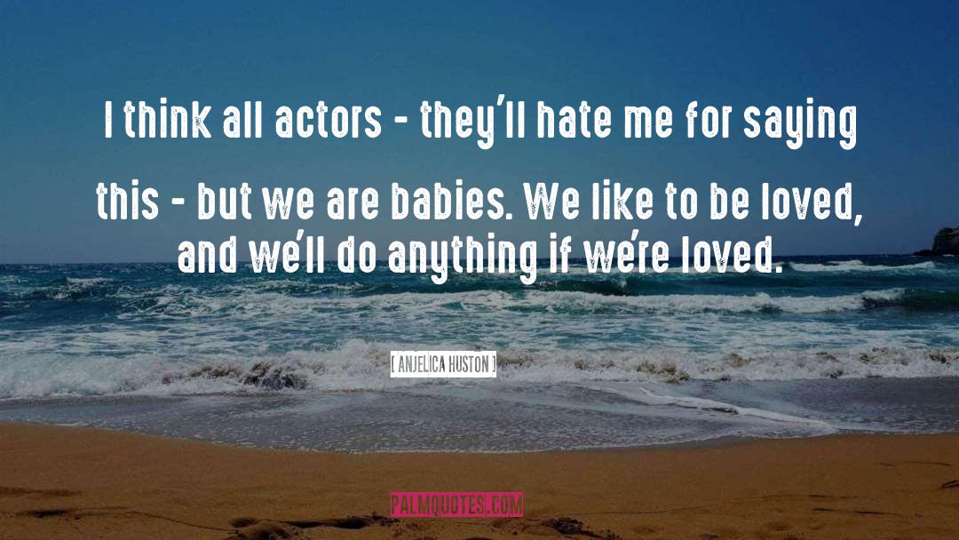 Babies quotes by Anjelica Huston
