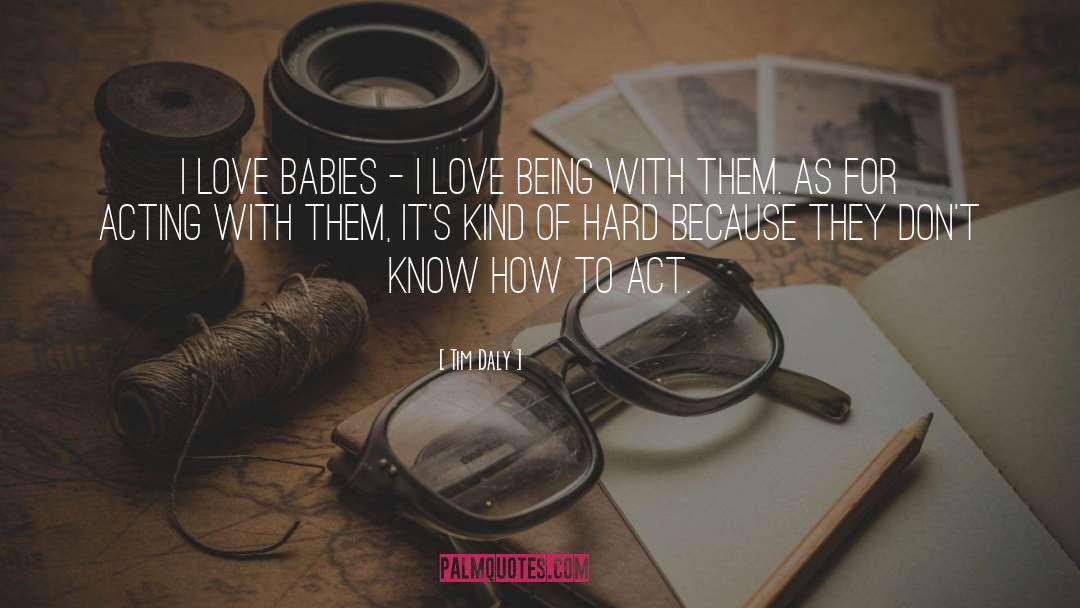 Babies quotes by Tim Daly