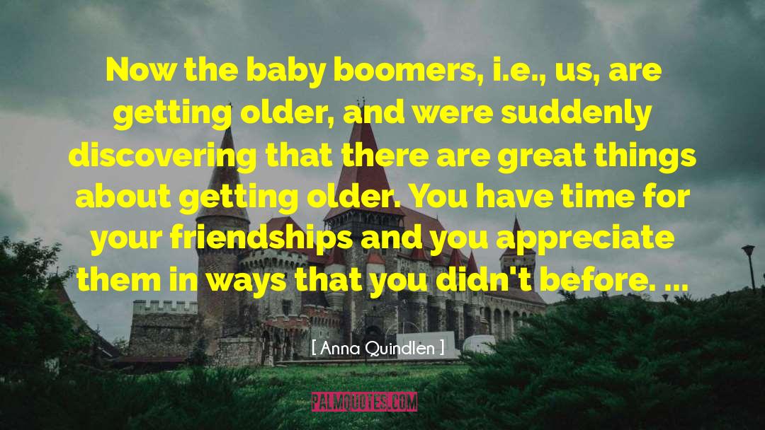 Baby Boomers quotes by Anna Quindlen