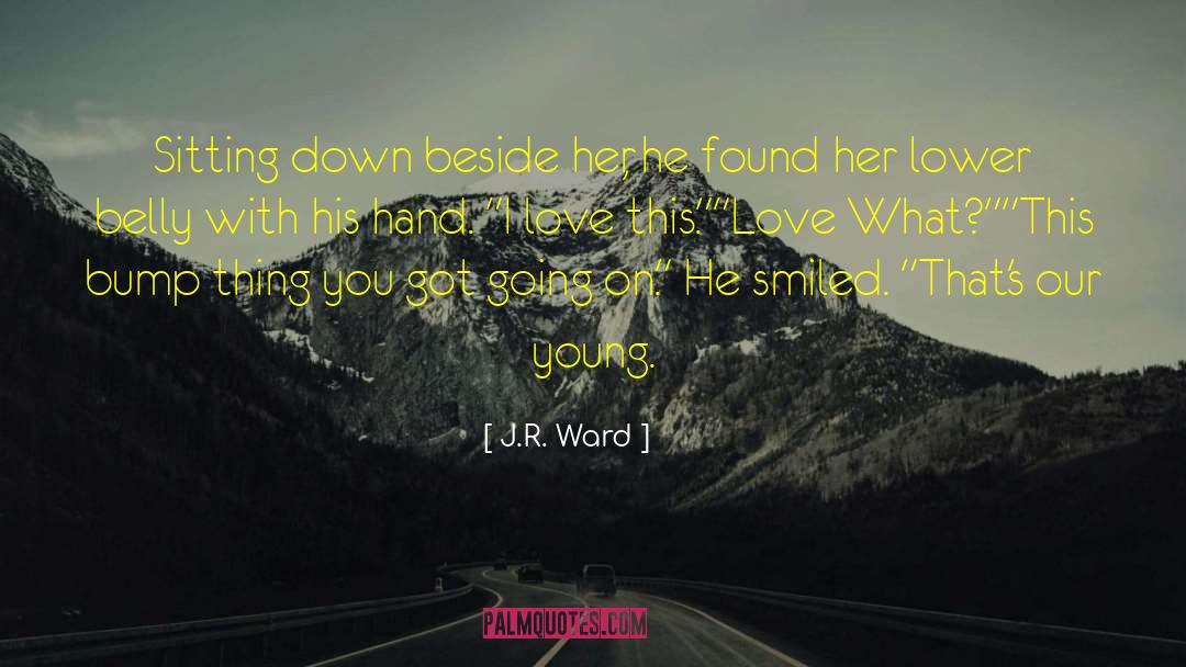 Baby Bump quotes by J.R. Ward