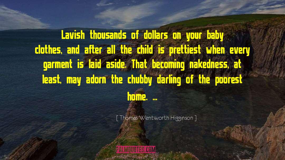 Baby Clothes quotes by Thomas Wentworth Higginson