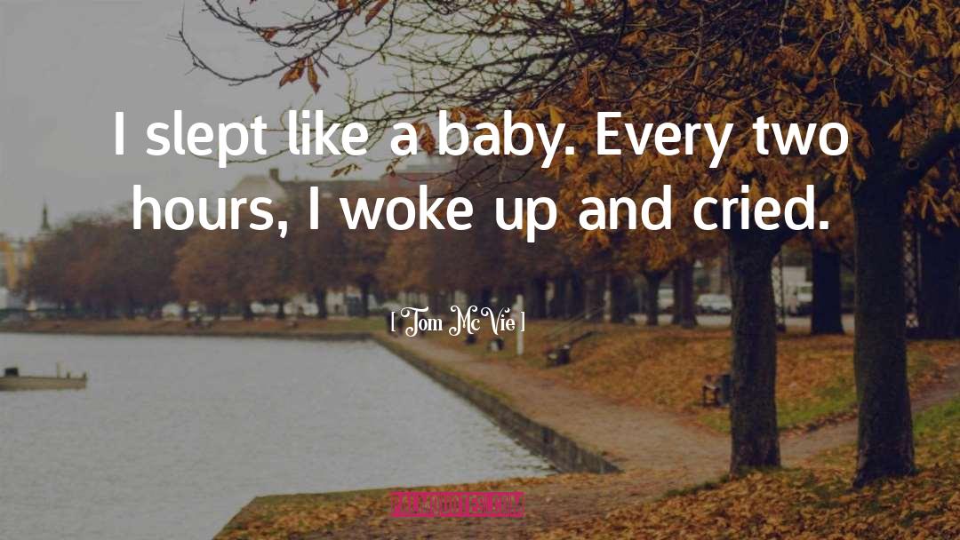 Baby Crying quotes by Tom McVie