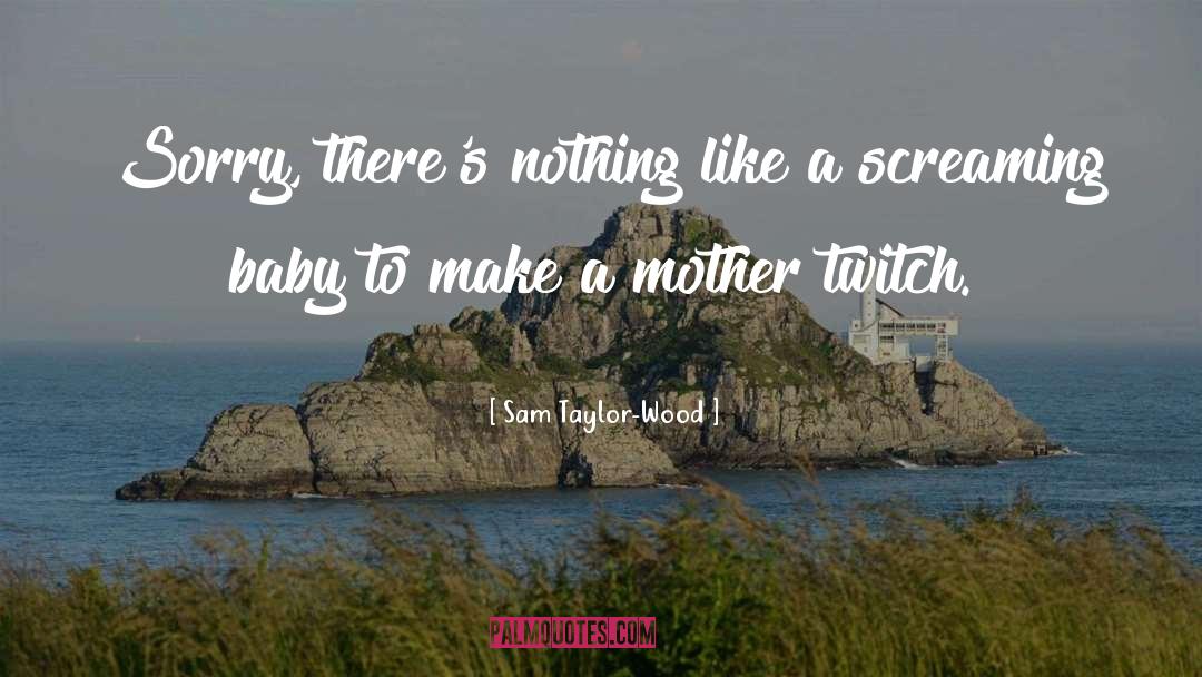 Baby Crying quotes by Sam Taylor-Wood