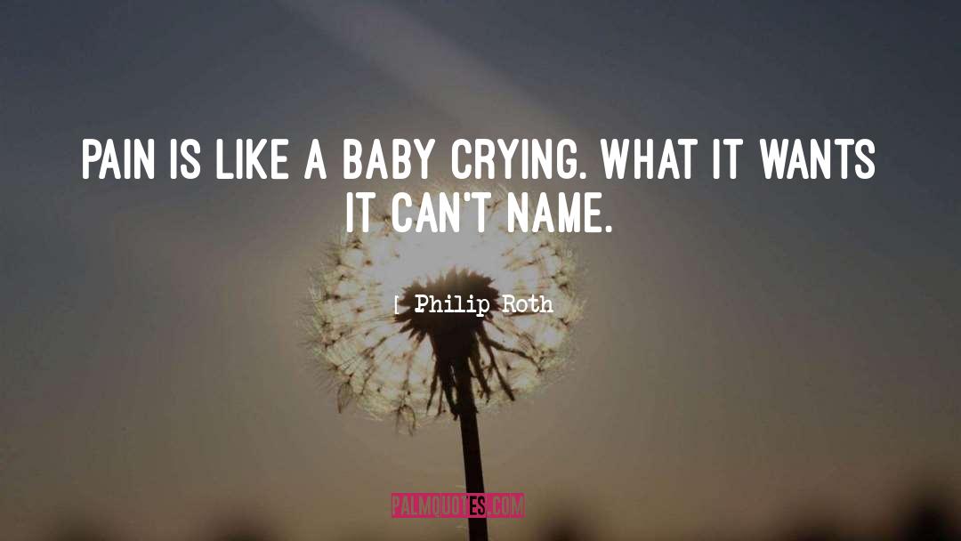 Baby Crying quotes by Philip Roth
