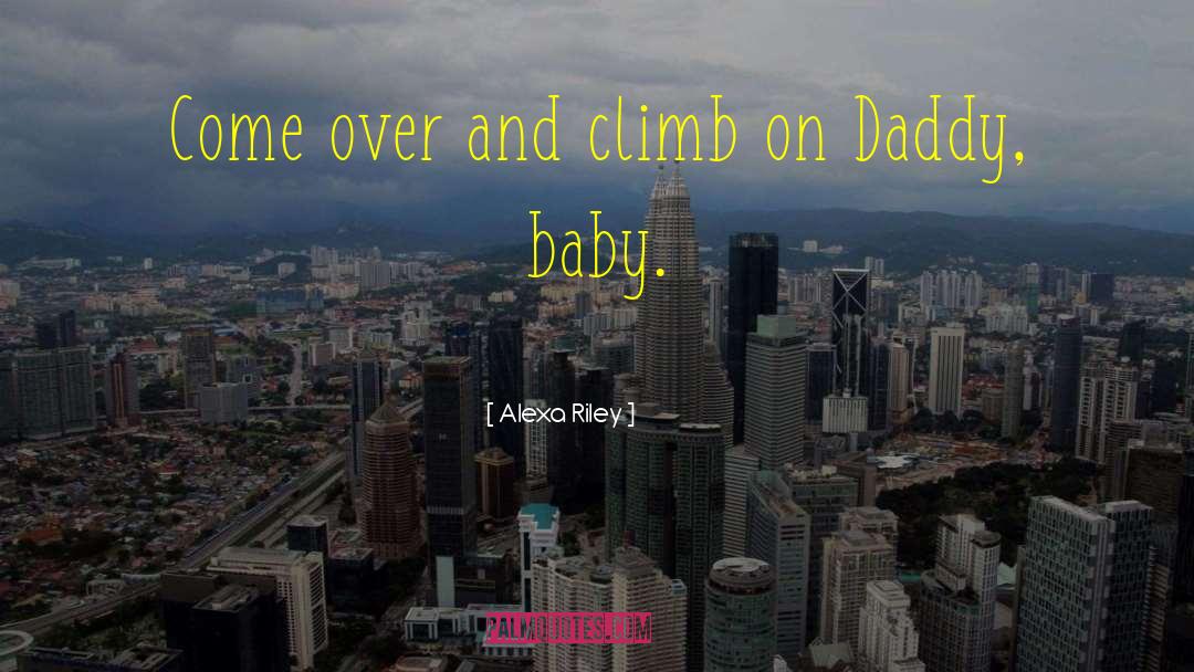 Baby Daddy Ben Wheeler quotes by Alexa Riley