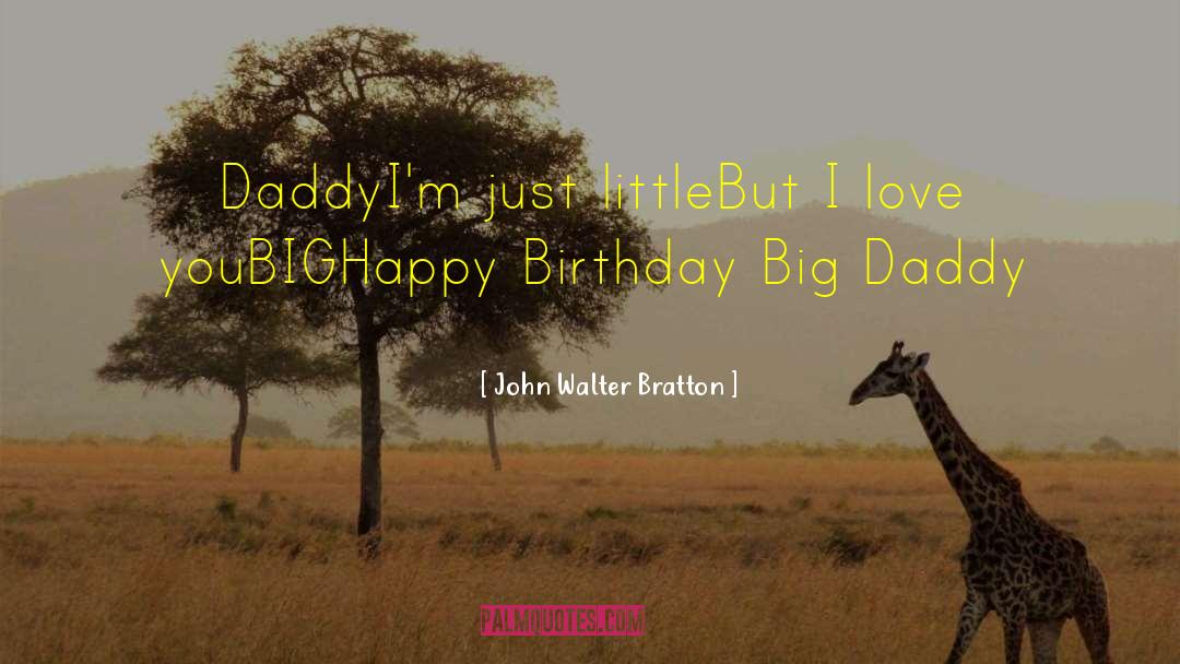 Baby Daddy Happy Birthday quotes by John Walter Bratton