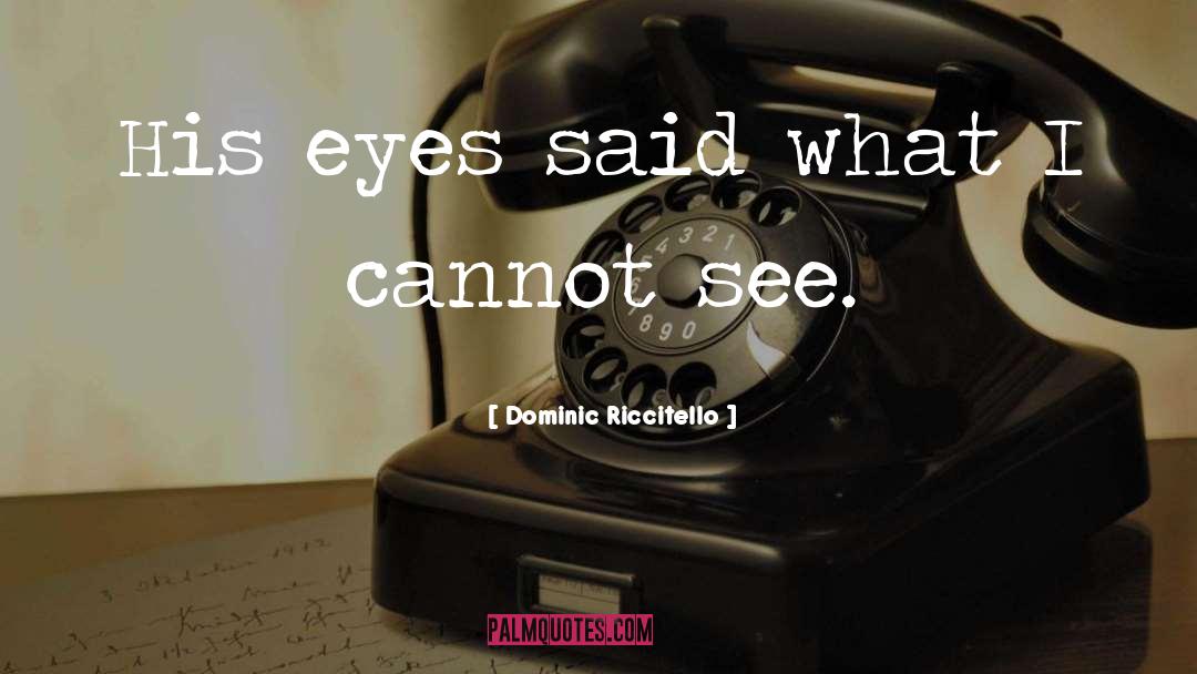 Baby Eyes Quote quotes by Dominic Riccitello