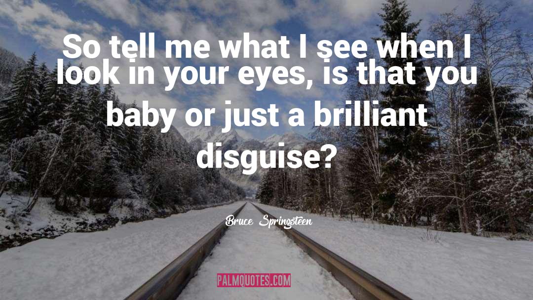 Baby Eyes Quote quotes by Bruce Springsteen