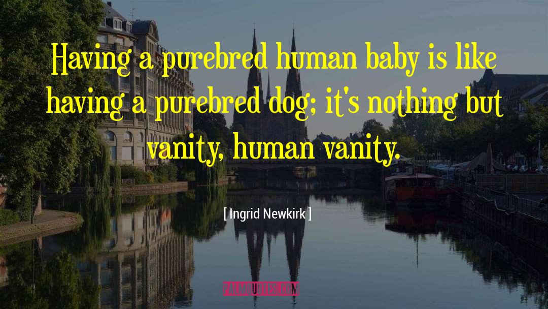 Baby Fendi quotes by Ingrid Newkirk