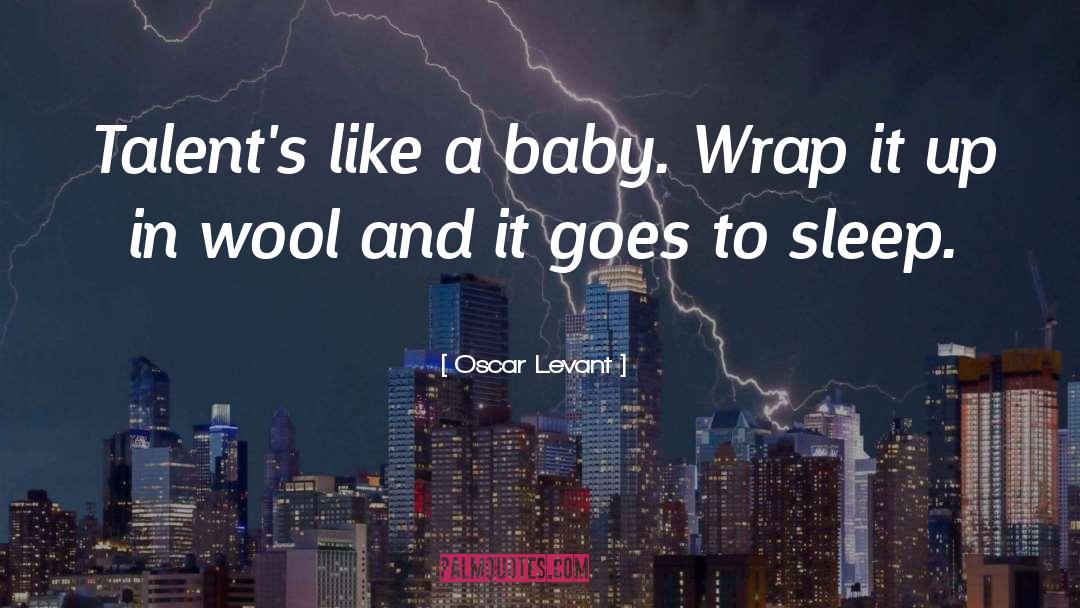 Baby Hybrid quotes by Oscar Levant