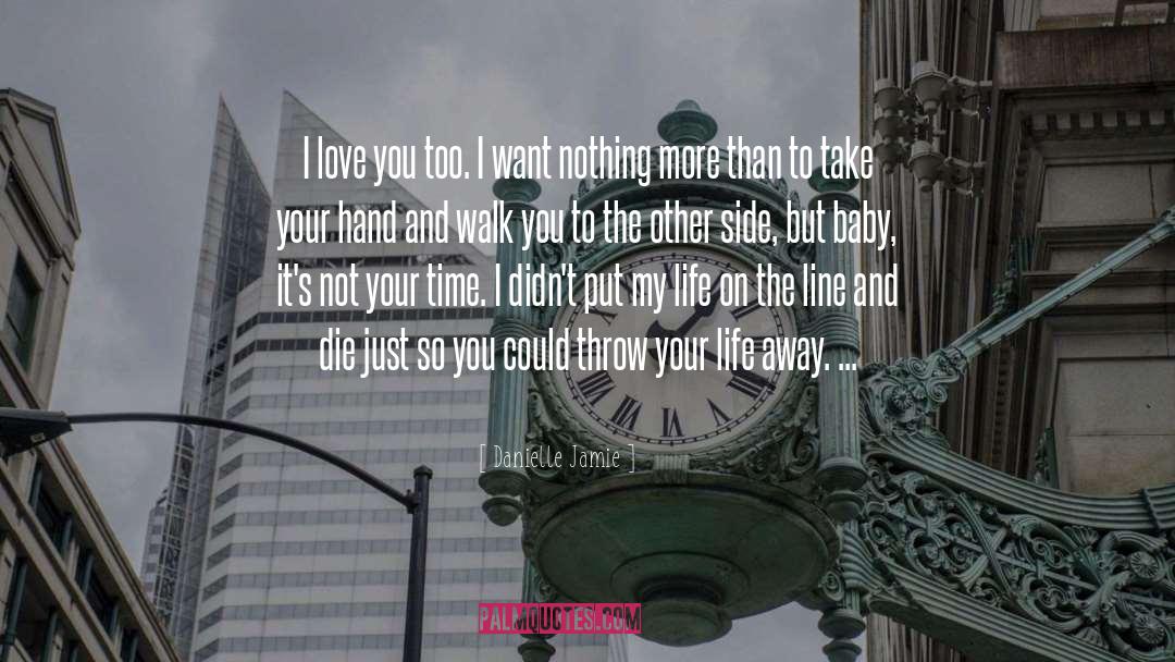 Baby I Love You More Than Anything quotes by Danielle Jamie