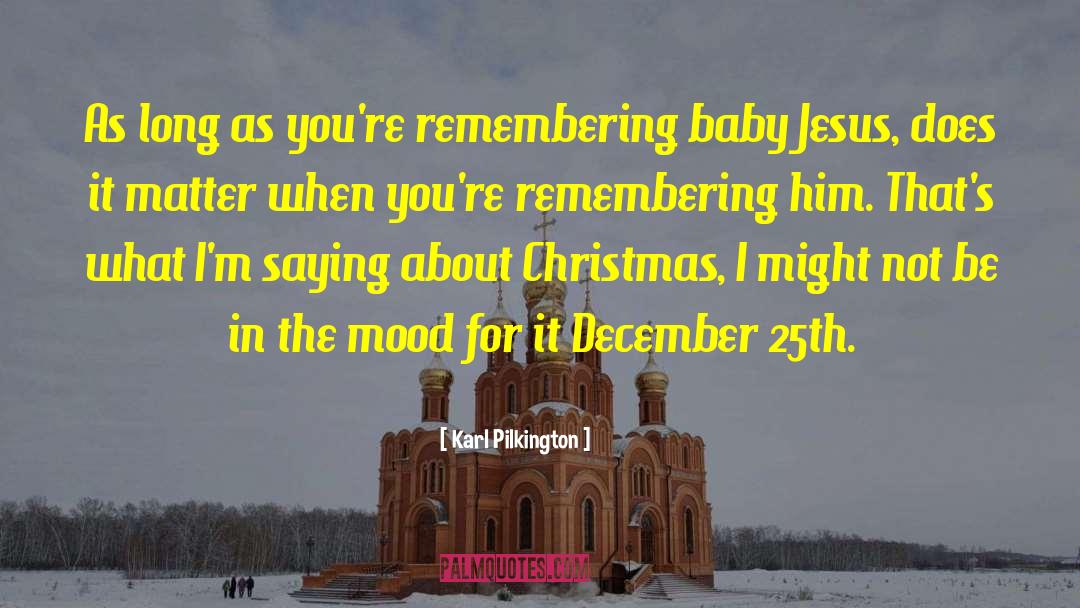 Baby Jesus quotes by Karl Pilkington