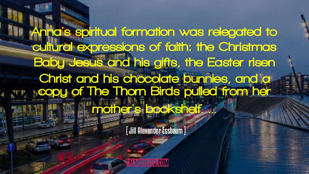 Baby Jesus quotes by Jill Alexander Essbaum